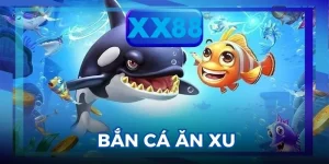 Bắn Cá Ăn Xu