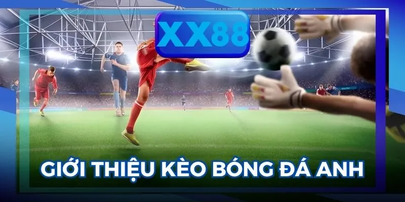 kèo bóng đá Anh