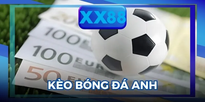 Kèo Bóng Đá Anh