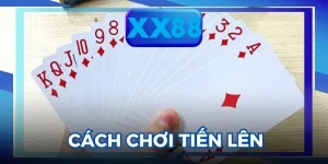 Cách Chơi Tiến Lên